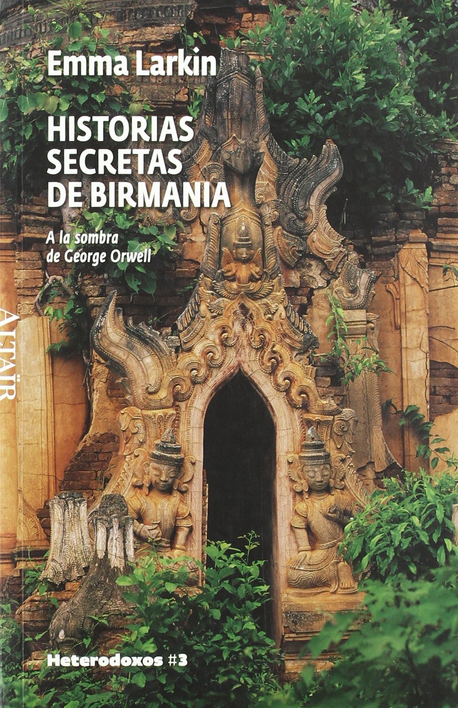 Historias secretas de Birmania A la sombra de George Orwell de Emma Larkin