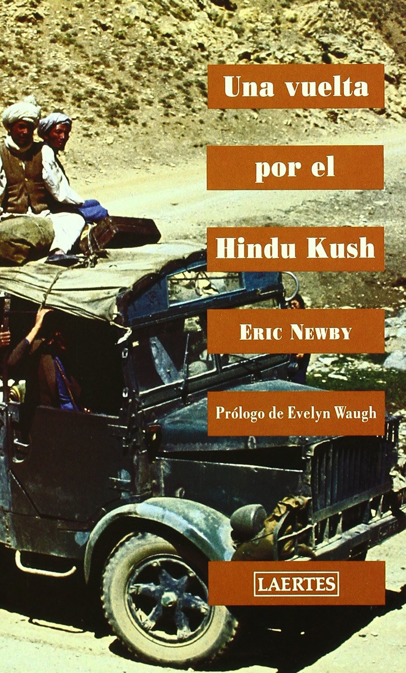 Una vuelta por el Hindu Kush Eric Newby